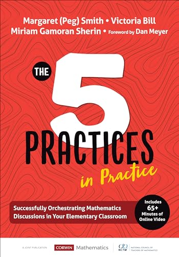 The Five Practices in Practice [Elementary]: Successfully Orchestrating Mathematics Discussions in Your Elementary Classroom